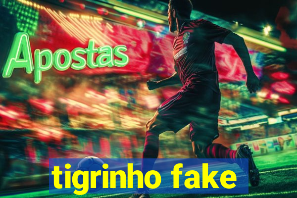 tigrinho fake
